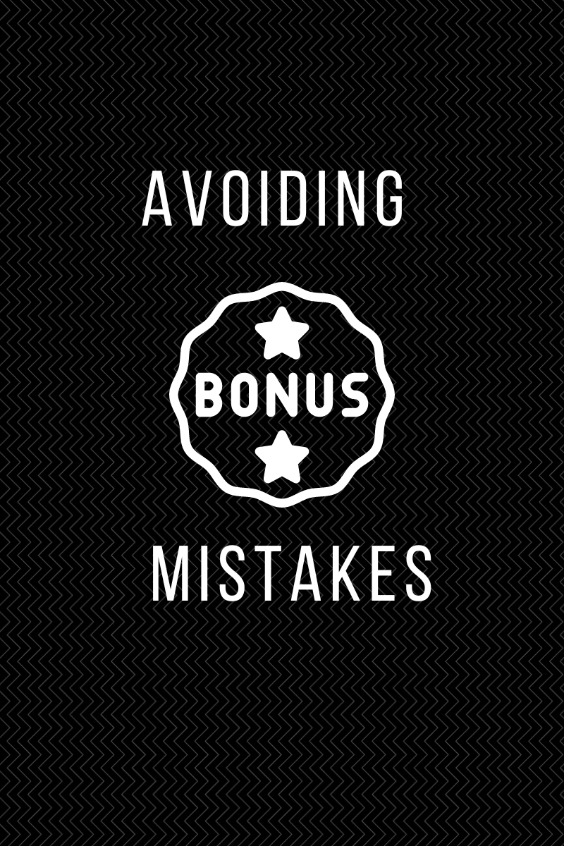 Avoiding Bonus Mistakes