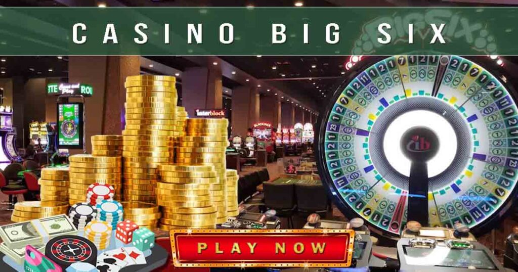 Casino big six