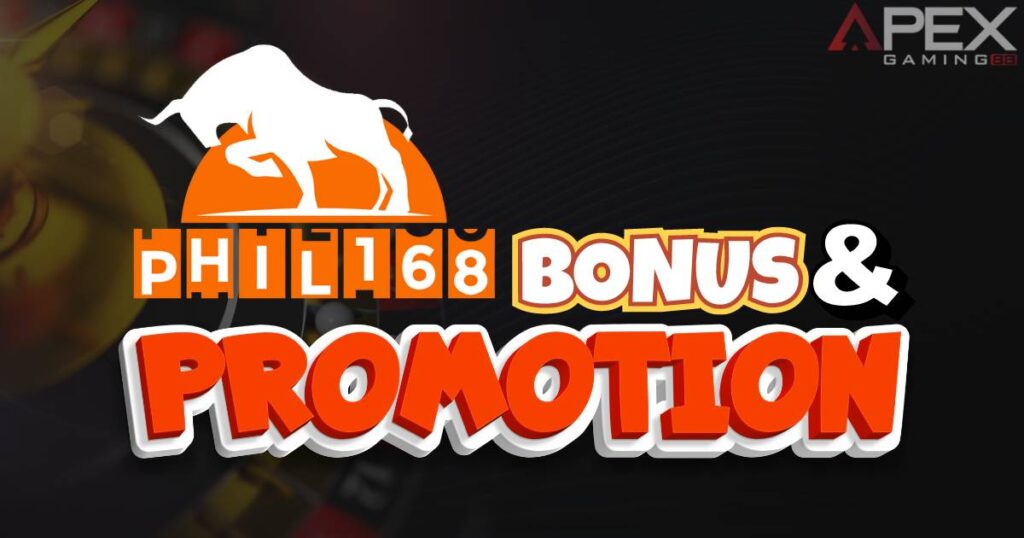 Phil168 PH Bonuses and Promotions