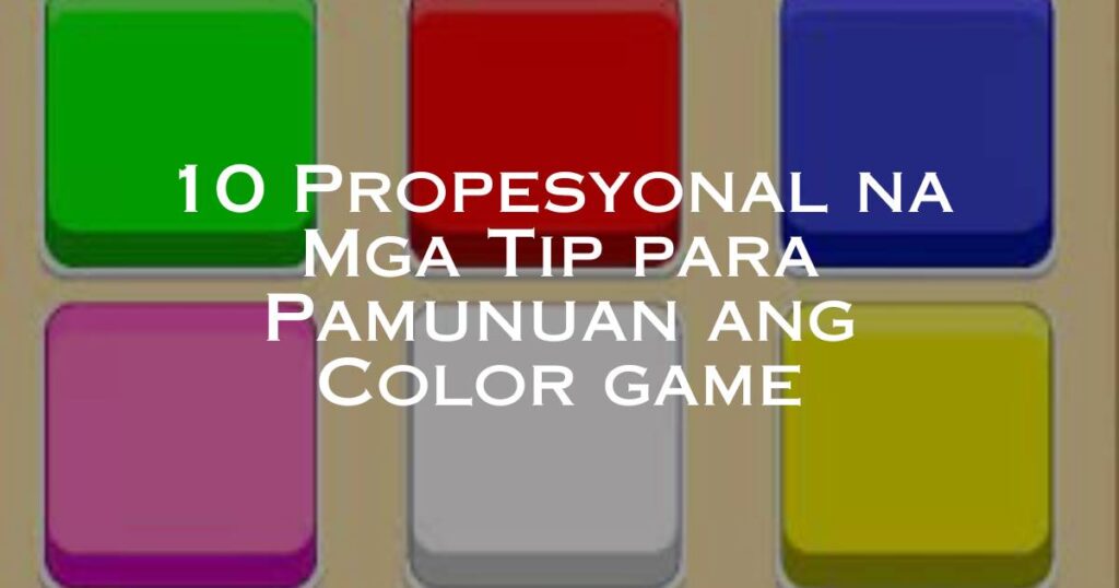 10 Propesyonal na Mga Tip para Pamunuan ang Color game