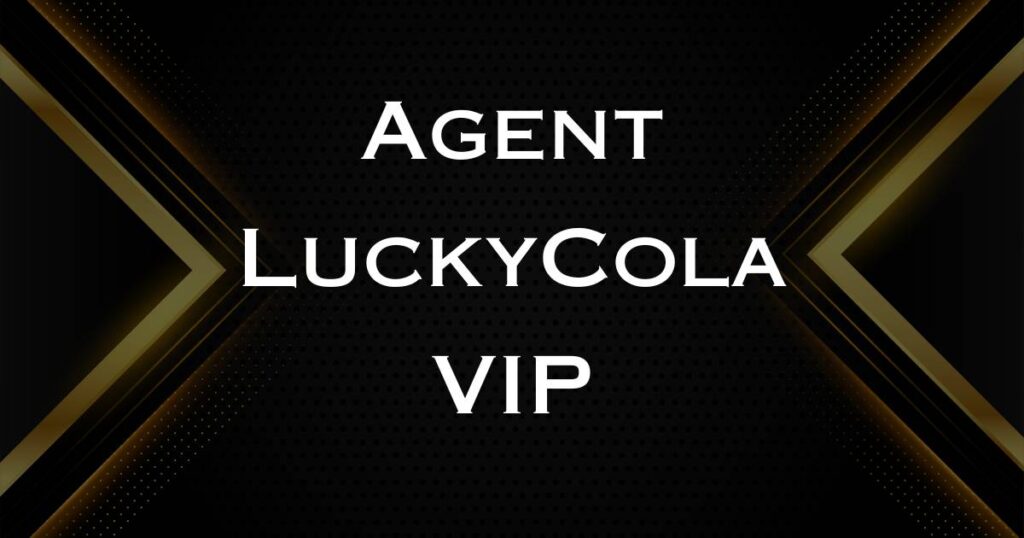 Agent LuckyCola VIP