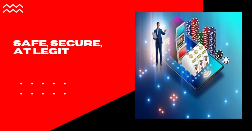 Safe, Secure, at Legit